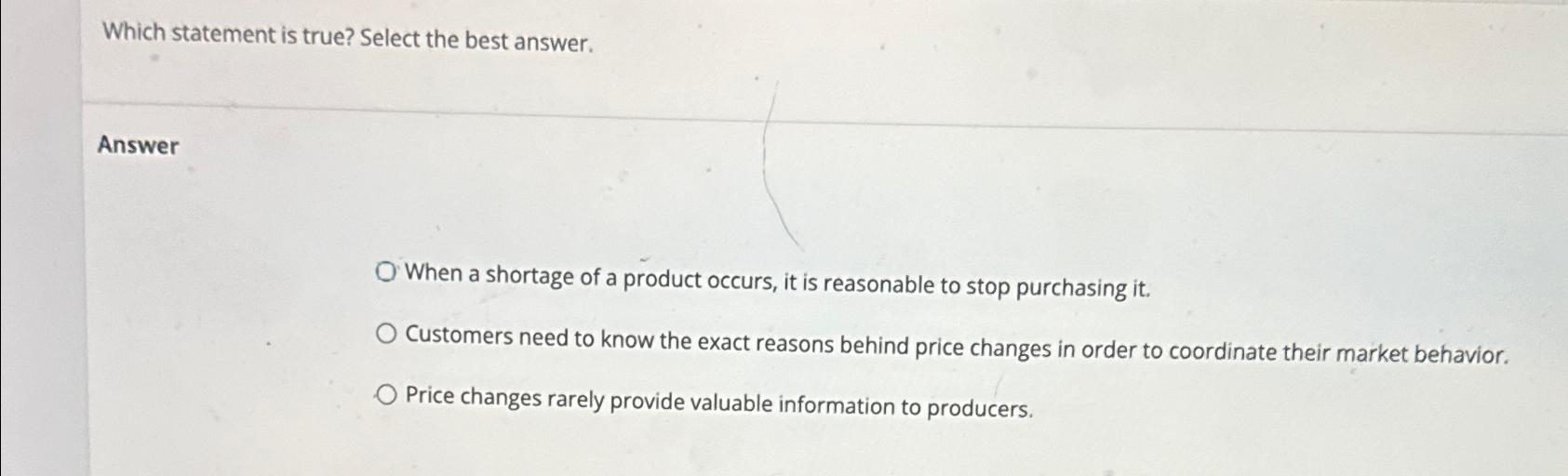  Which statement is true? Select the best answer. Answer When a