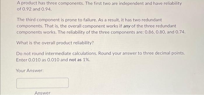 URGENT!! Please provide final answer A product has three components. The first