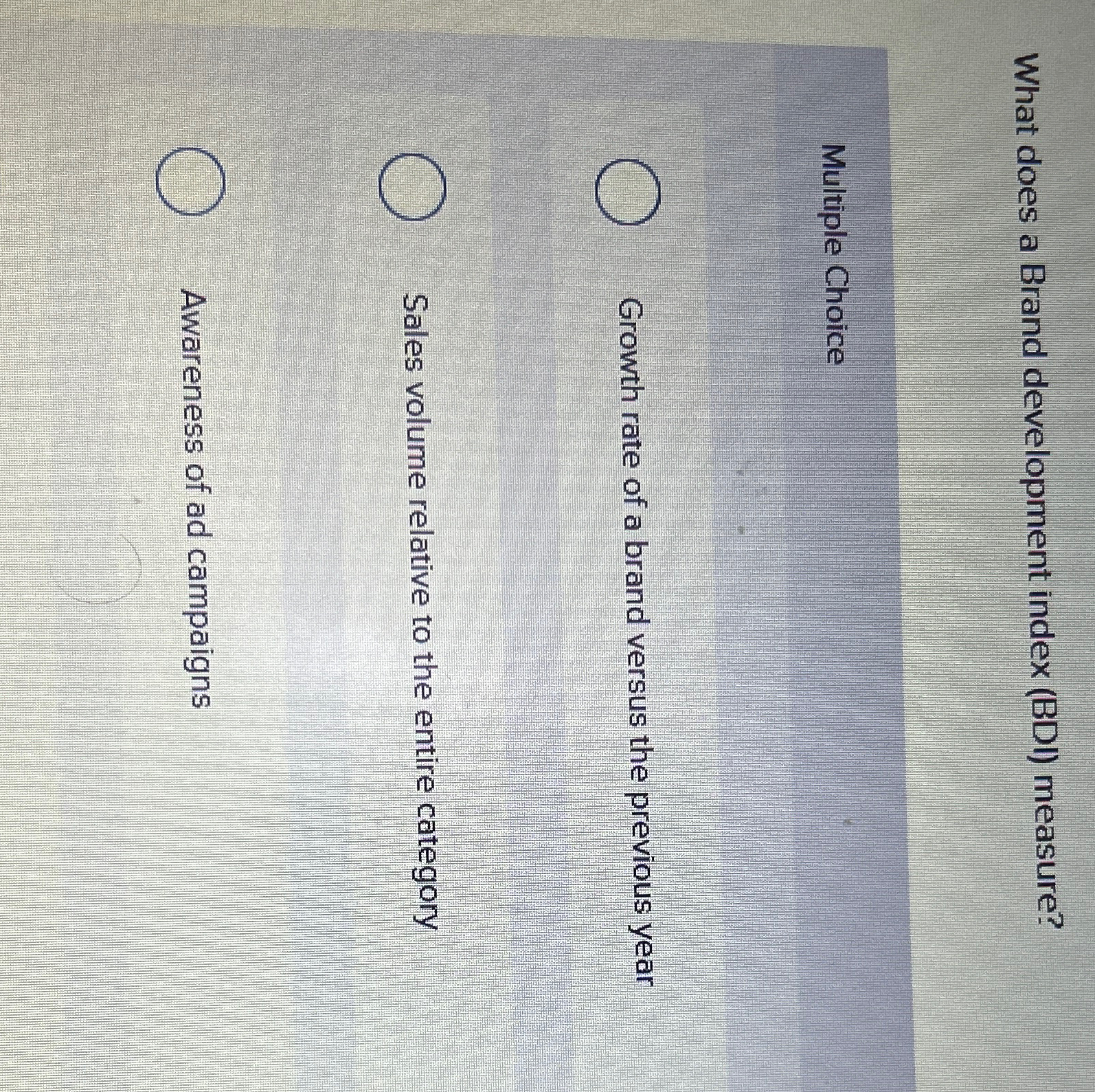  What does a Brand development index (BDI) measure? Multiple Choice Growth