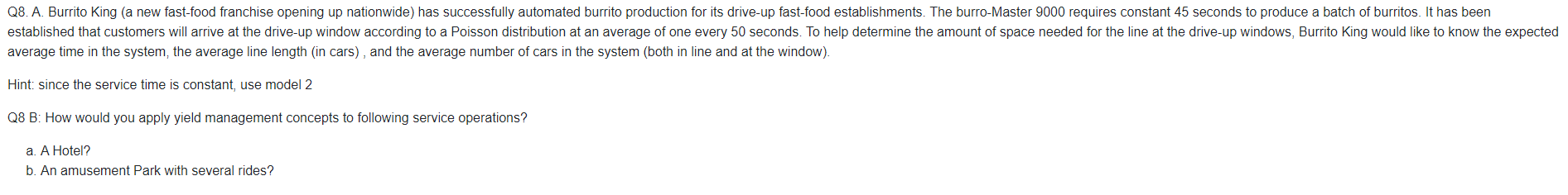  average time in the system, the average line length (in cars),