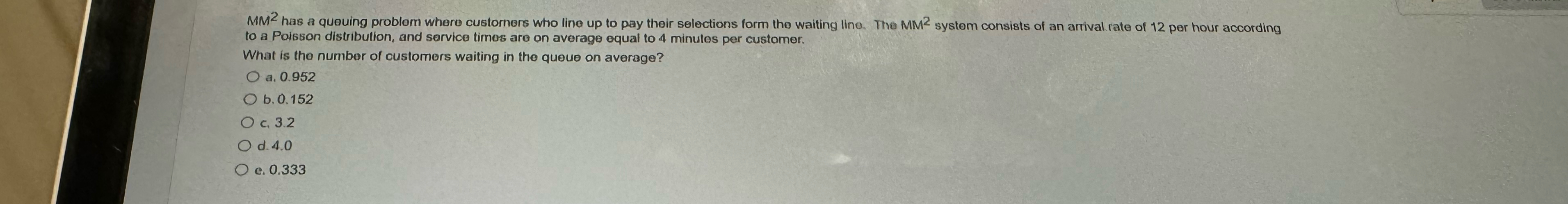  MM2 has a queuing problem where customers who line up to