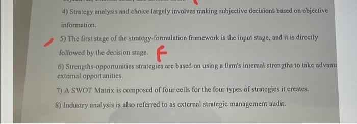  4) Strategy analysis and choice largely involves making subjective decisions based