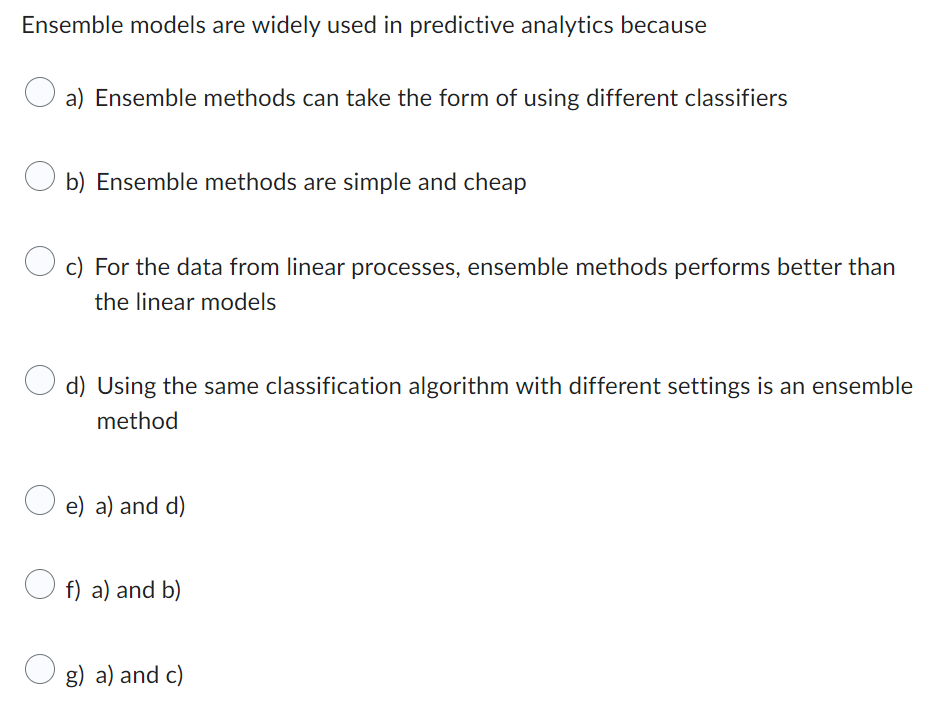  Ensemble models are widely used in predictive analytics because a) Ensemble
