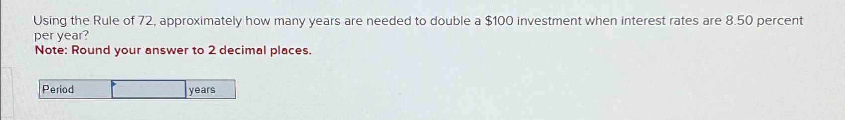  Using the Rule of 72, approximately how many years are needed