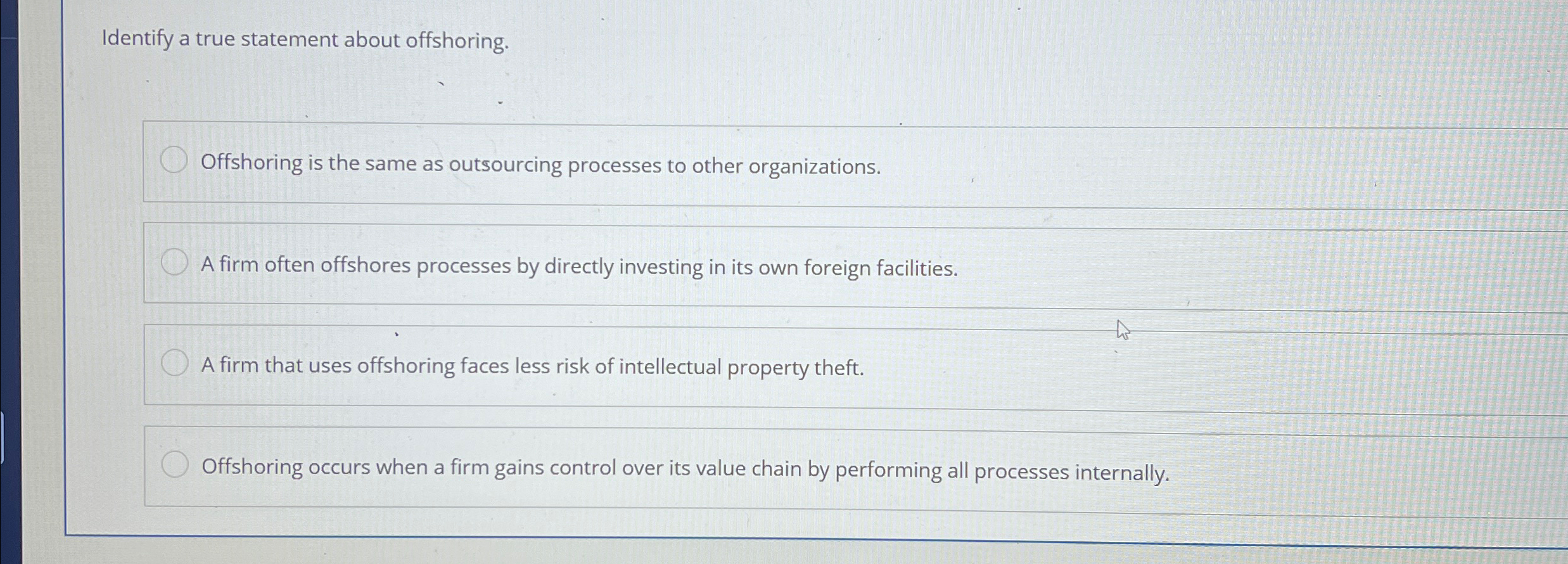  Identify a true statement about offshoring. Offshoring is the same as