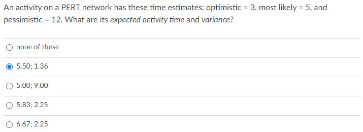 An activity on a PERT network has these time estimates: optimistic