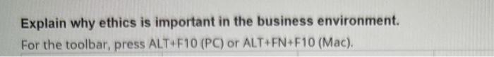 business environment. For the toolbar, press ALT+F10 (PC) or ALT+FN+F10(Mac). Explain why