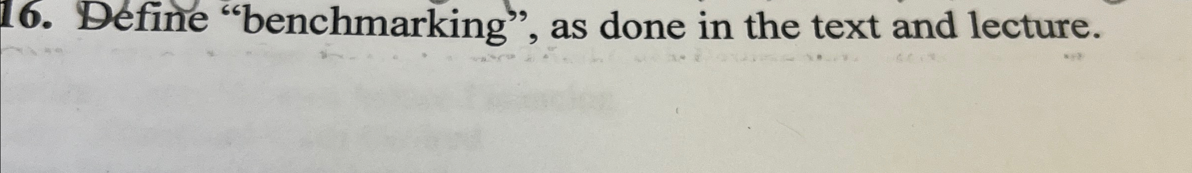  Define "benchmarking", as done in the text and lecture. 