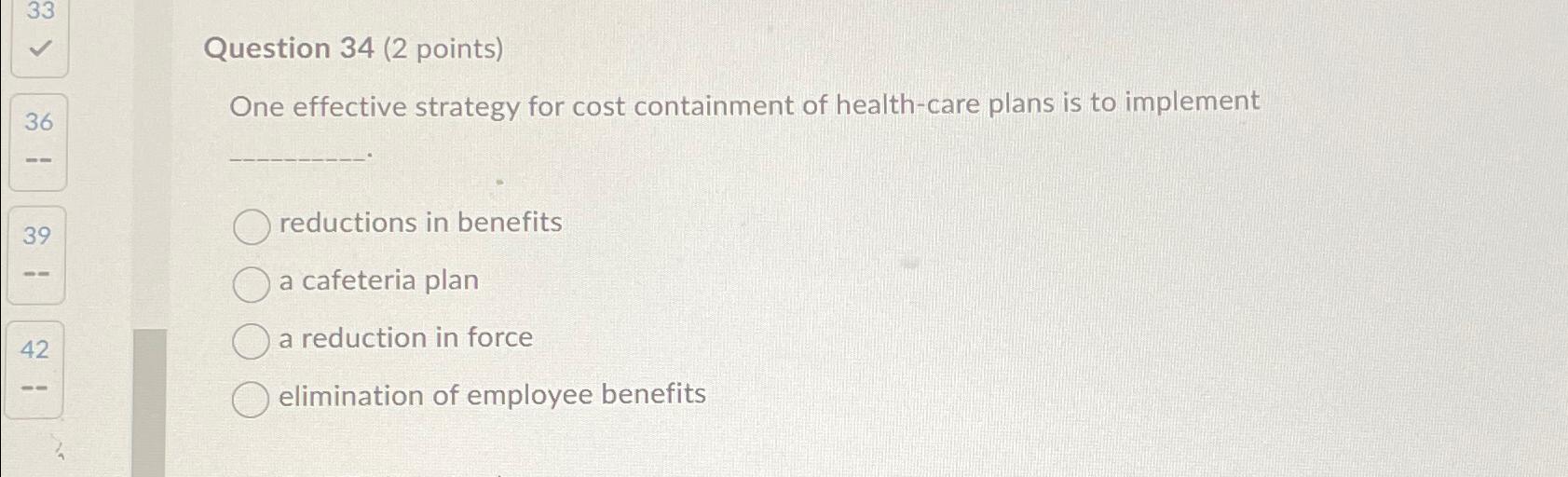  Question 34(2 points) One effective strategy for cost containment of health-care