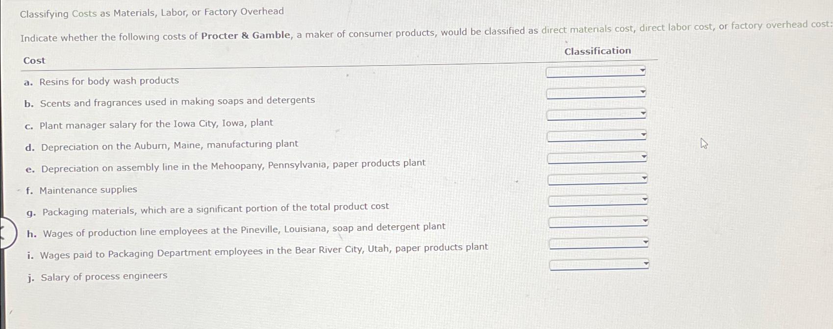  Classifying Costs as Materials, Labor, or Factory Overhead Cost Classification a.