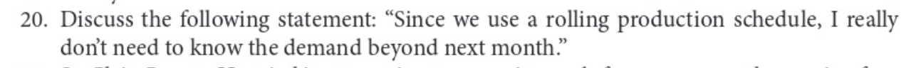 20. Discuss the following statement: "Since we use a rolling production
