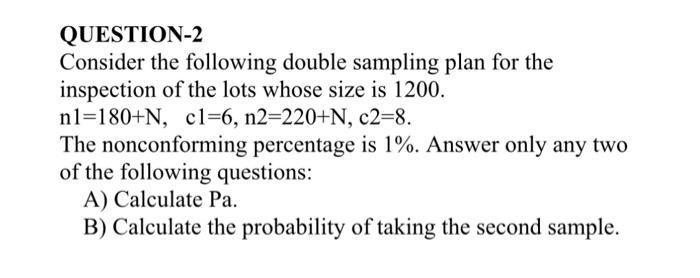 N = 4 QUESTION-2 Consider the following double sampling plan for the