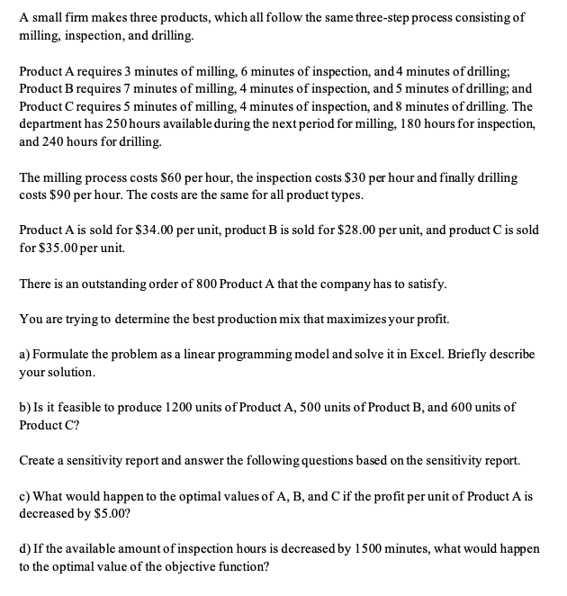 Please answer using excel A small firm makes three products, which all