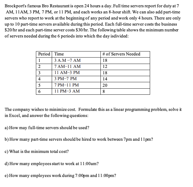 PLEASE ANSWER USING EXCEL Brockport's famous Bro Restaurant is open 24 hours