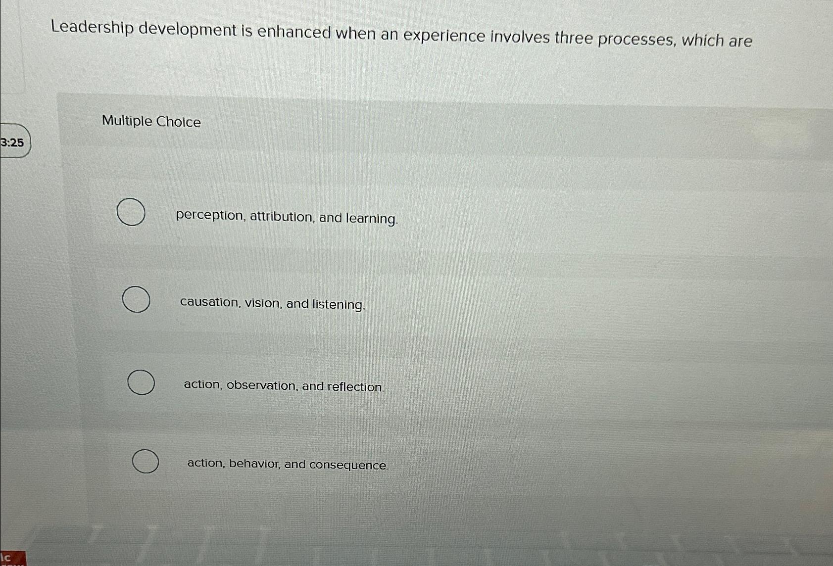  Leadership development is enhanced when an experience involves three processes, which