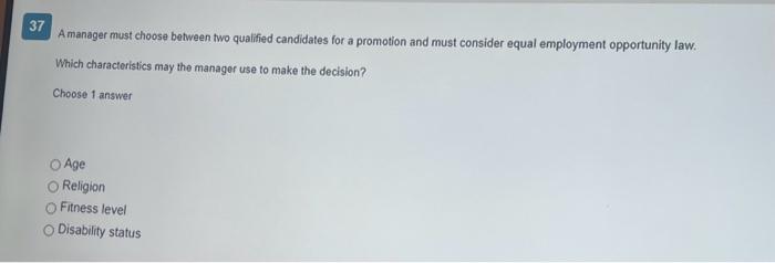  A manager must choose between two qualified candidates for a promotion