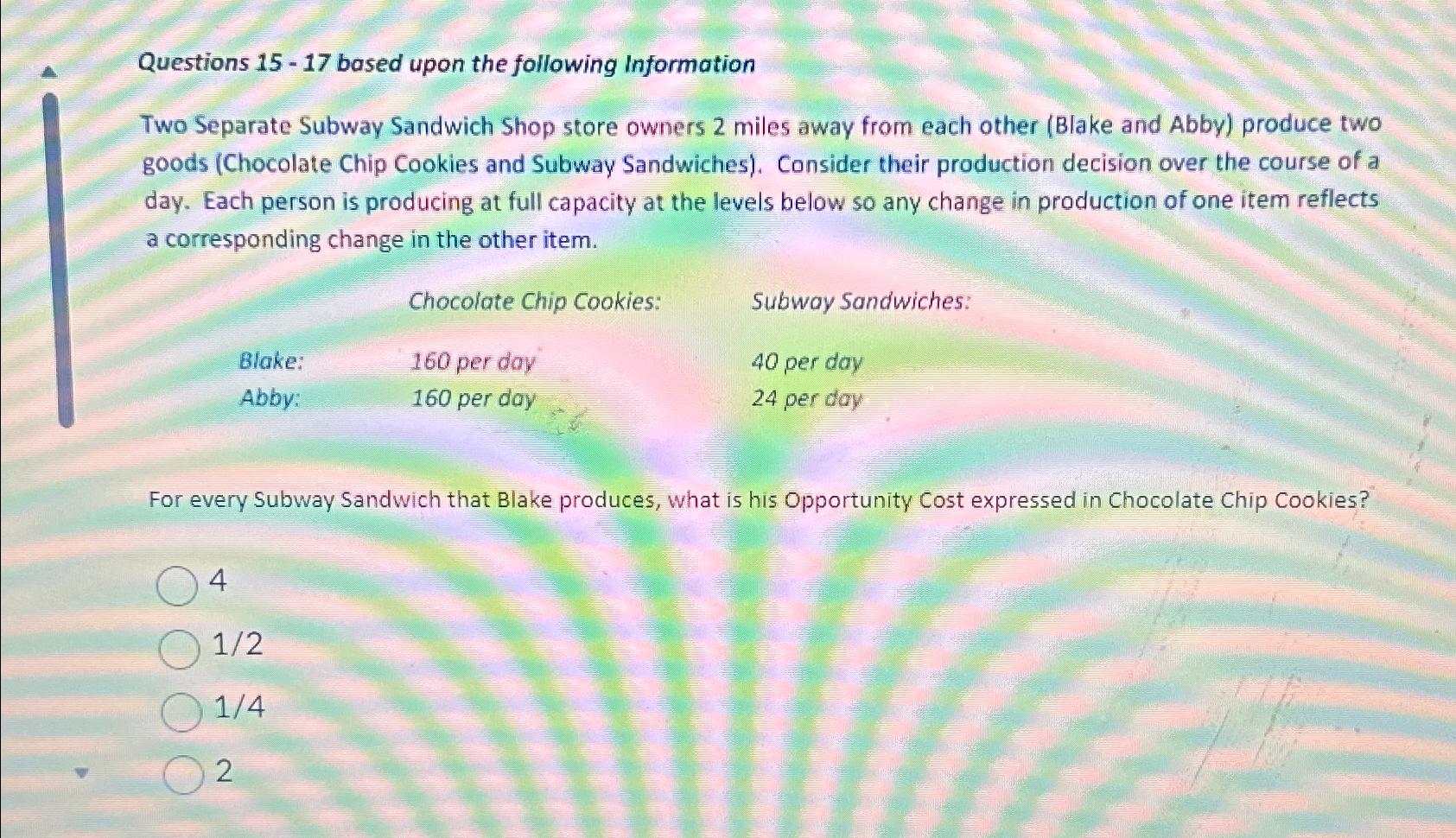  Questions 15-17 based upon the following Information Two Separate Subway Sandwich