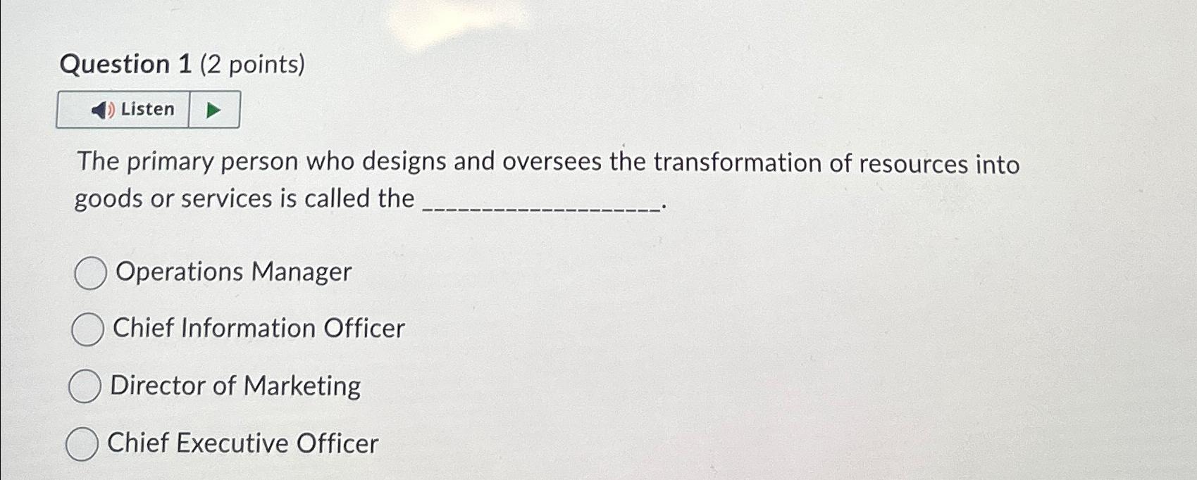  Question 1(2 points) The primary person who designs and oversees the