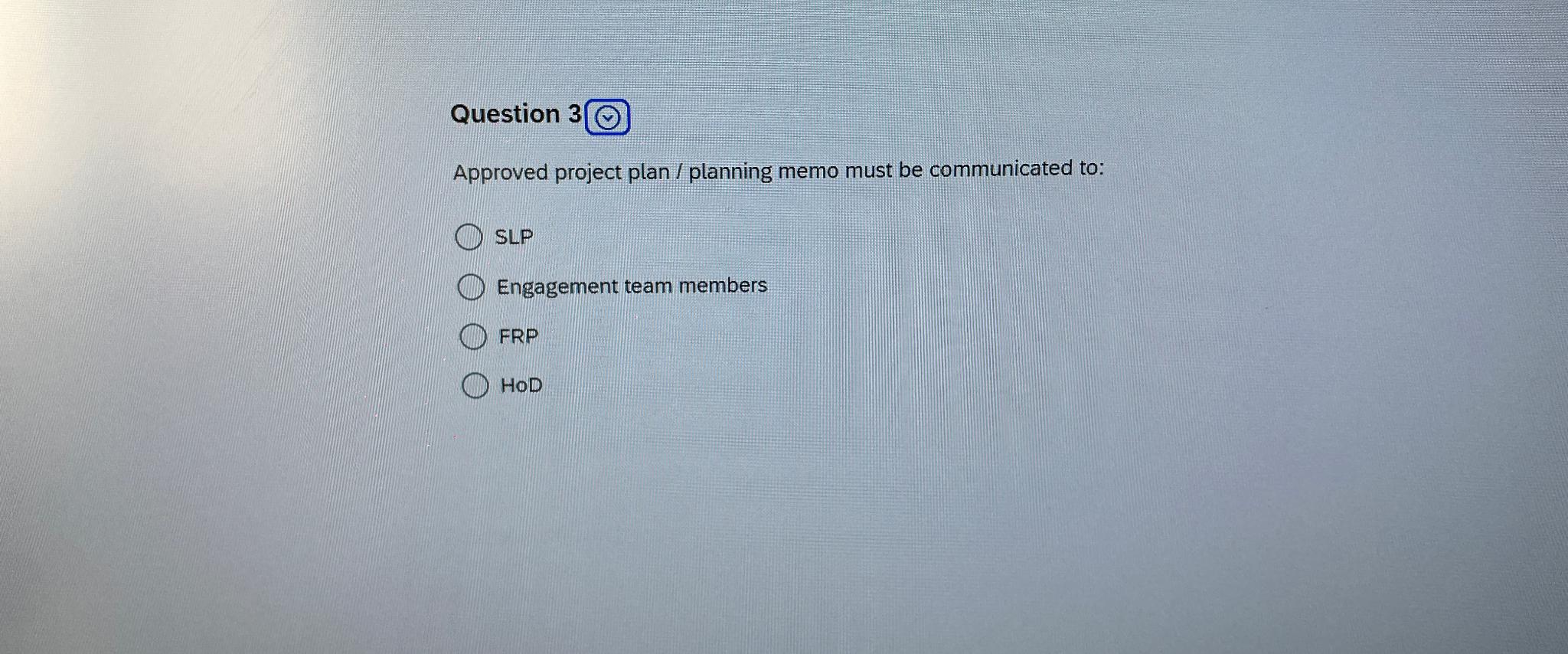  Question 3 Approved project plan / planning memo must be communicated