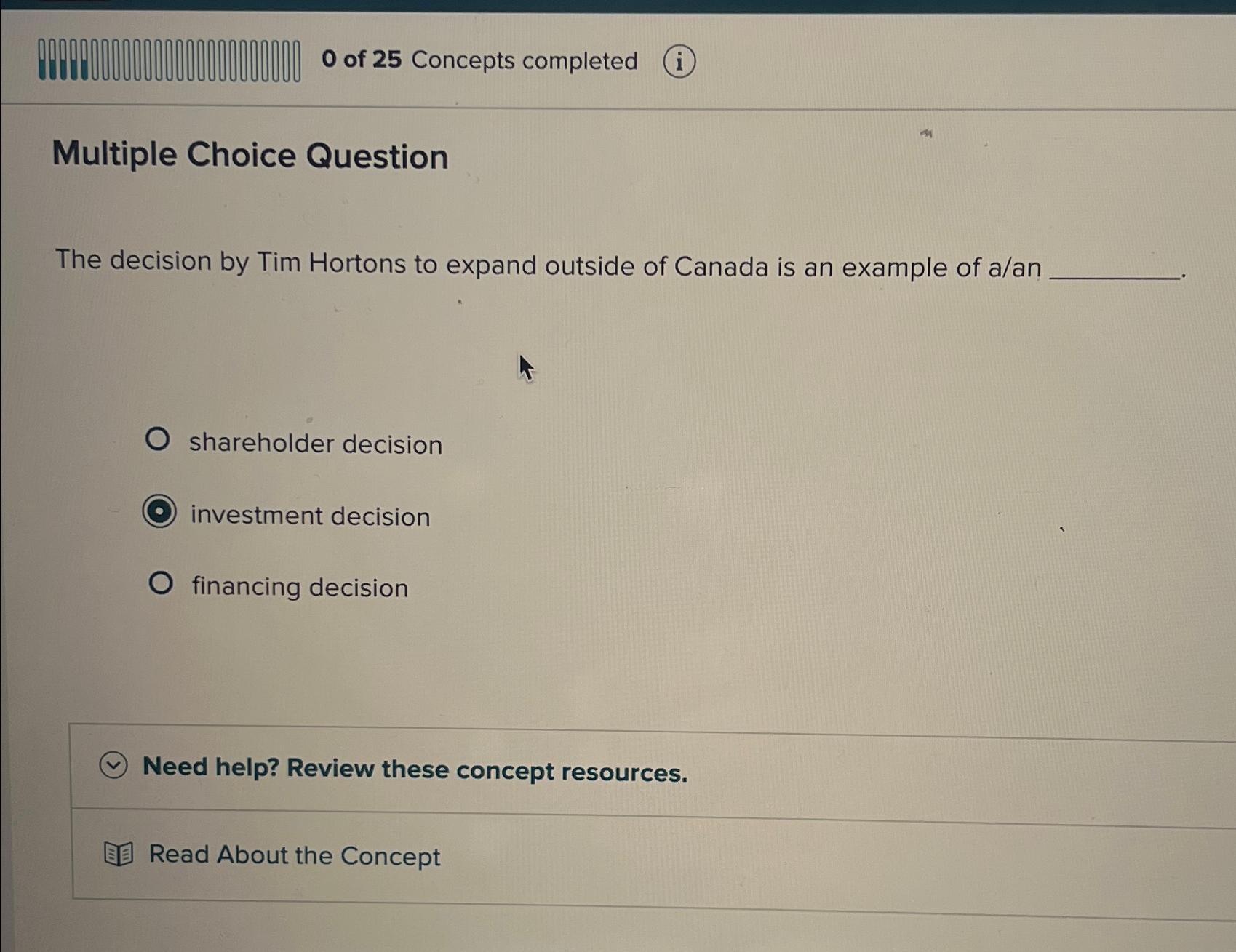  Multiple Choice Question The decision by Tim Hortons to expand outside