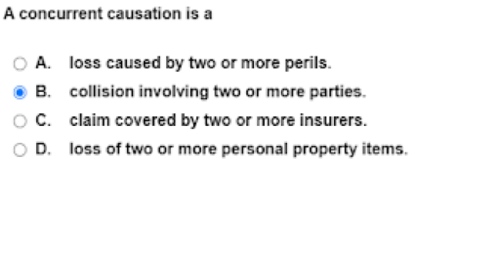 A concurrent causation is a A. loss caused by two or