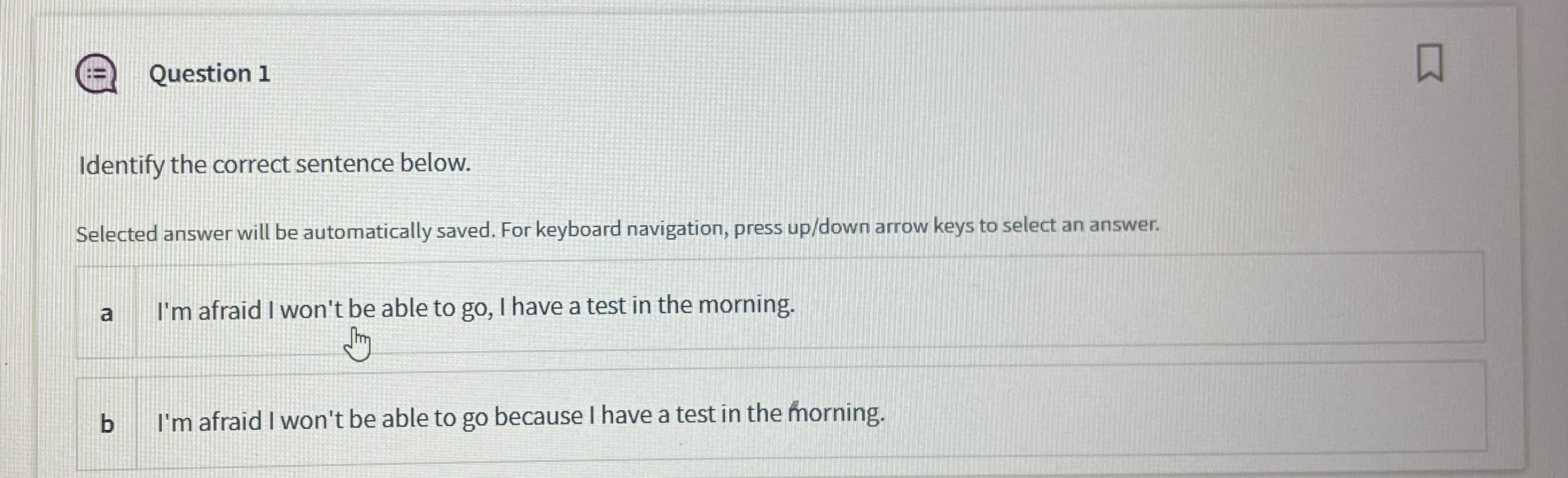  Question 1 Identify the correct sentence below. Selected answer will be