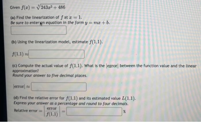 answer this please Given f(x)=3243x3+486 (a) Find the linearization of f at