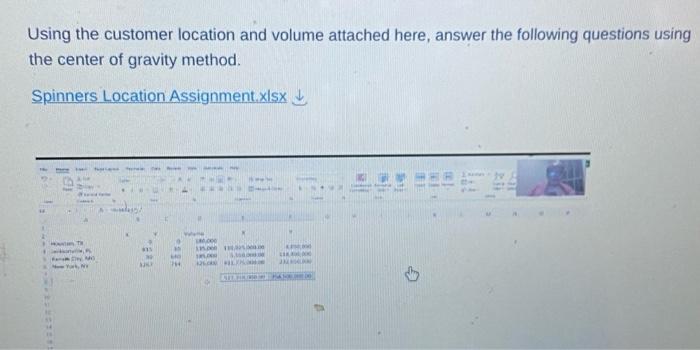 need help please, ASAP! Using the customer location and volume attached here,