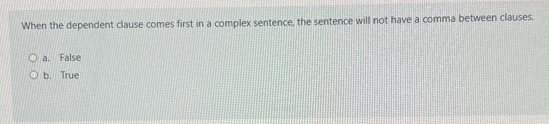  When the dependent clause comes first in a complex sentence, the