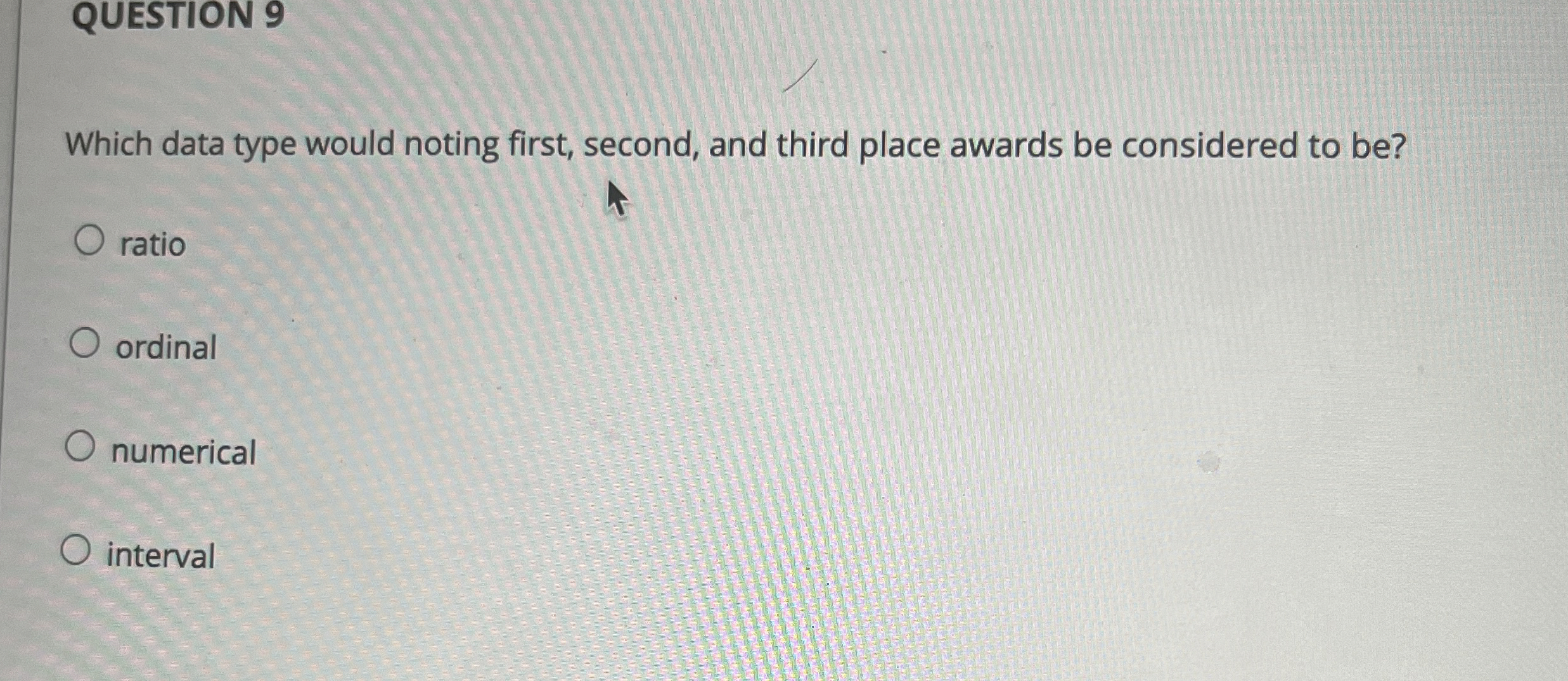  QUESTION 9 Which data type would noting first, second, and third