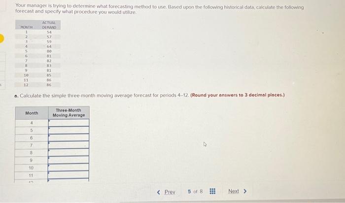  Your manager is trying to determine what forecasting method to use.