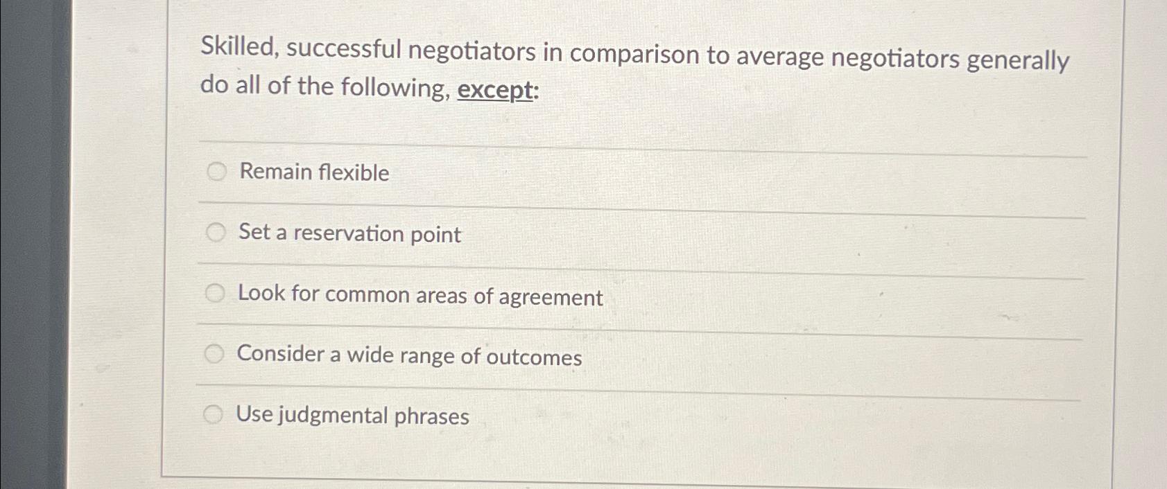  Skilled, successful negotiators in comparison to average negotiators generally do all