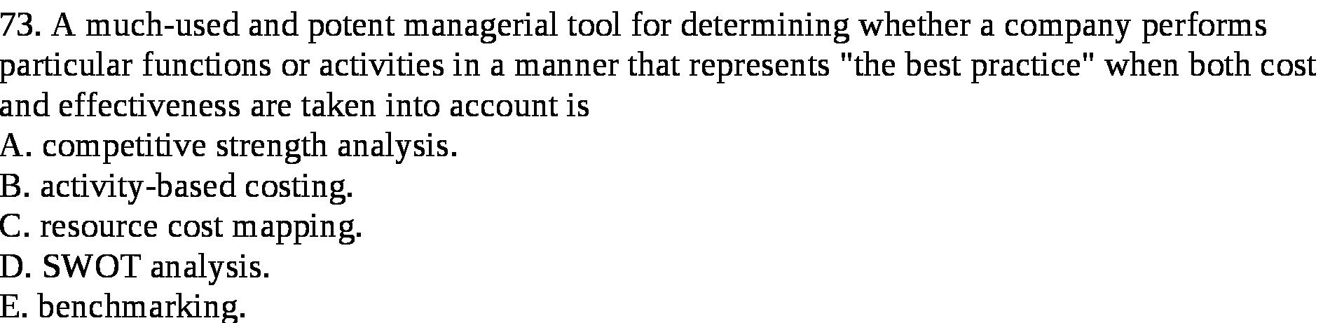  73. A much-used and potent managerial tool for determining whether a