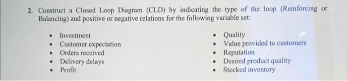  2. Construct a Closed Loop Diagram (CLD) by indicating the type