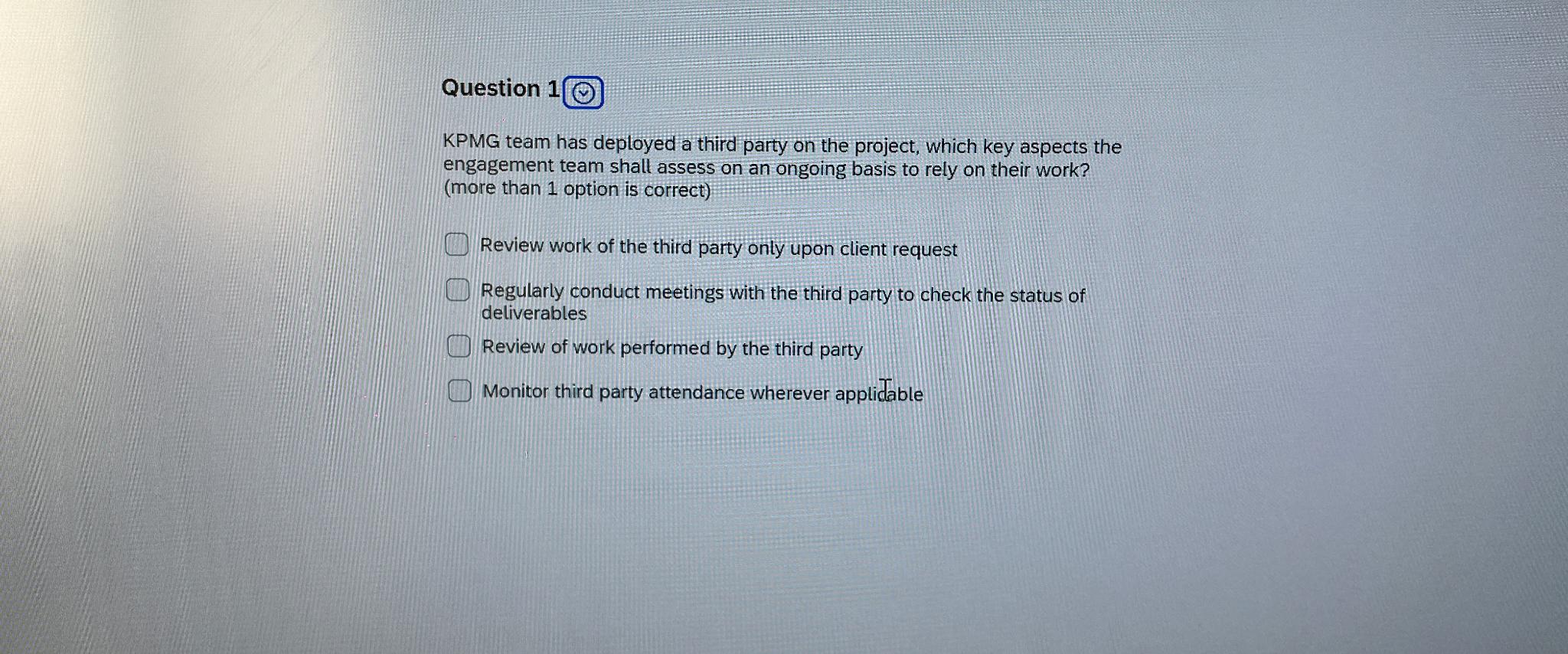  Question 1 KPMG team has deployed a third party on the