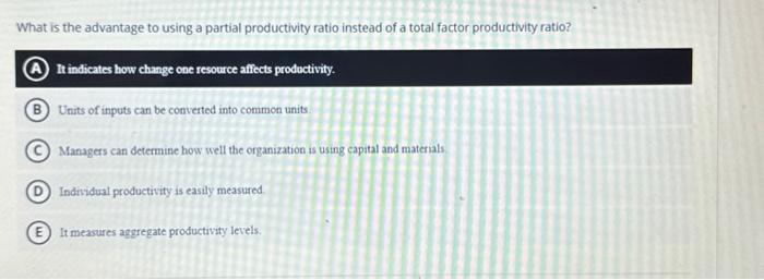  What is the advantage to using a partial productivity ratio instead