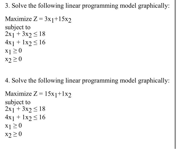  3. Solve the following linear programming model graphically: Maximize Z=3x1+15x2 subject
