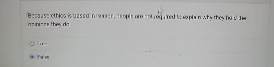  Because ethics is based in reason, people aro not required to