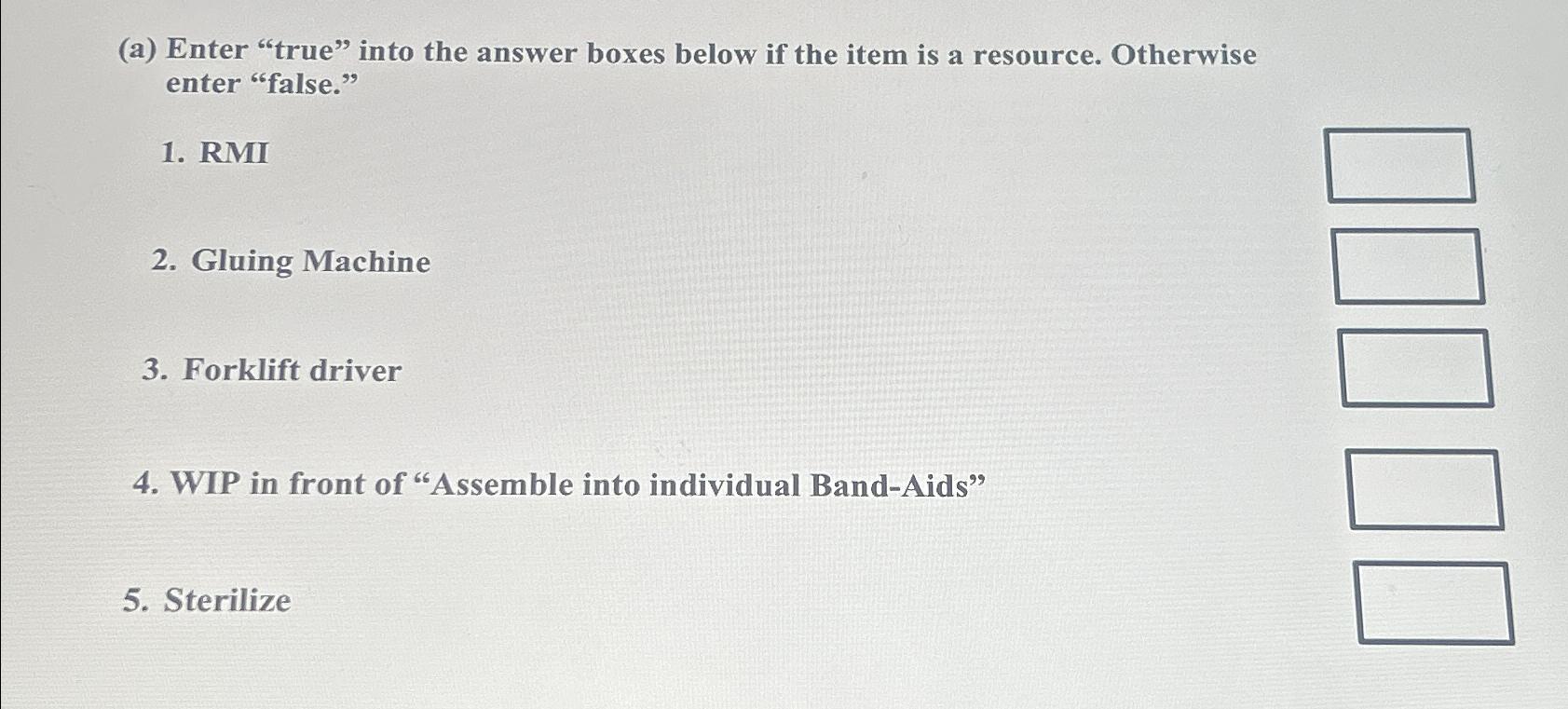  (a) Enter "true" into the answer boxes below if the item