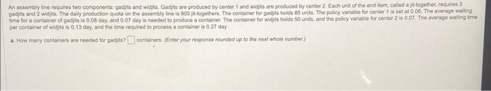 An assembly line requires two components: gadjits and widjts. Gadjits are produced
