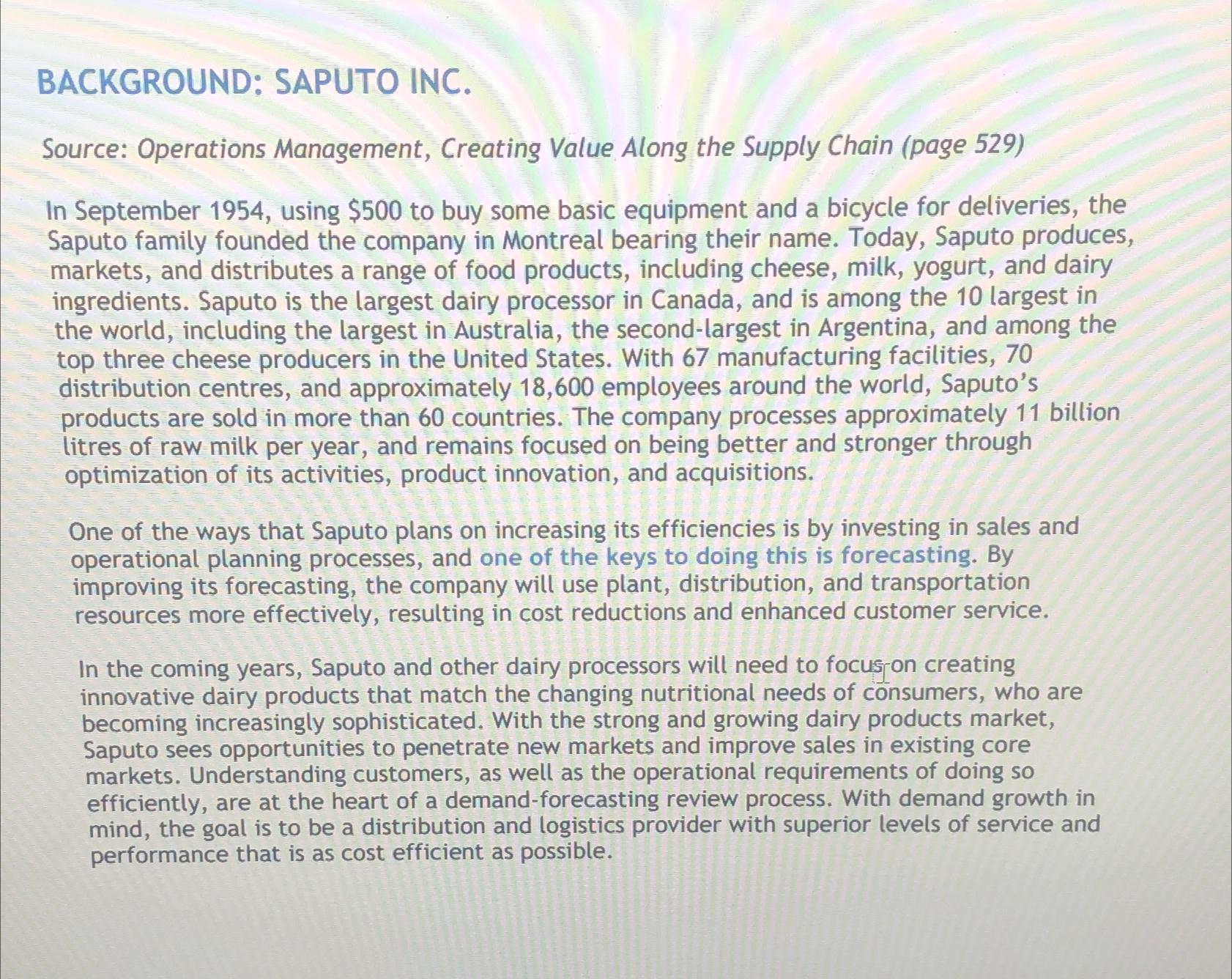  BACKGROUND: SAPUTO INC. Source: Operations Management, Creating Value Along the Supply