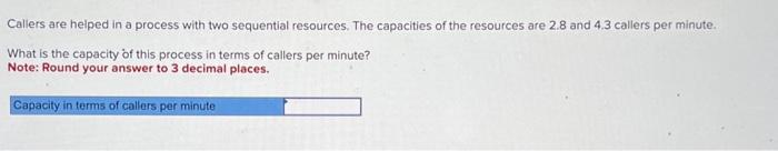 please help!! thanks!! Callers are heiped in a process with two sequential