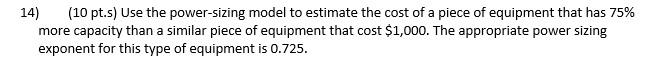 Need help to solve this question please! 14) (10 pt.s) Use the