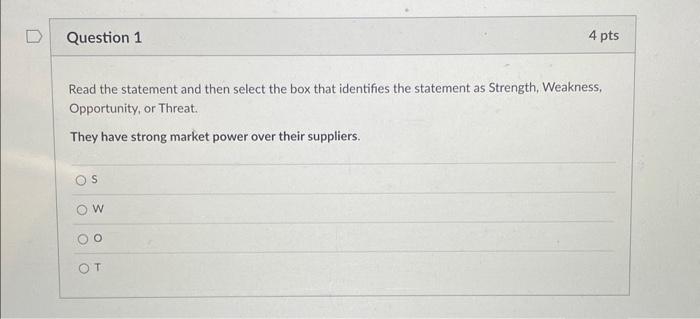 identifies the statement as Strength, Weakness, Opportunity, or Threat. They have strong