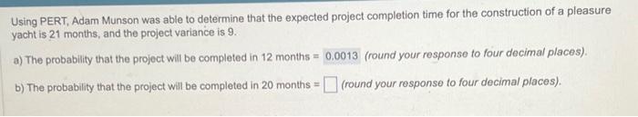 please help Using PERT, Adam Munson was able to determine that the