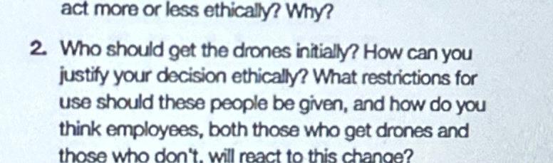  act more or less ethically? Why? 2. Who should get the