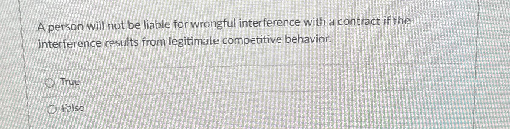  A person will not be liable for wrongful interference with a
