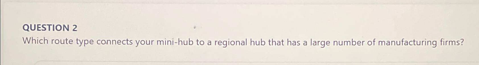  QUESTION 2 Which route type connects your mini-hub to a regional