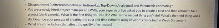  - Discuss (three) 3 differences between Bottom-Up. Top-Down (Analogous) and Parametric
