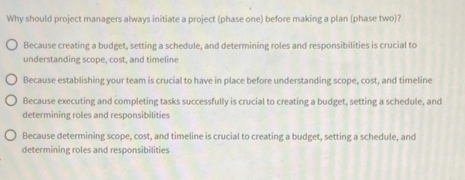  Why should project managers always initiate a project (phase one) before